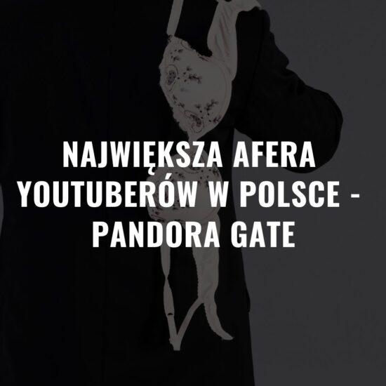Największa afera youtuberów w Polsce - Pandora Gate