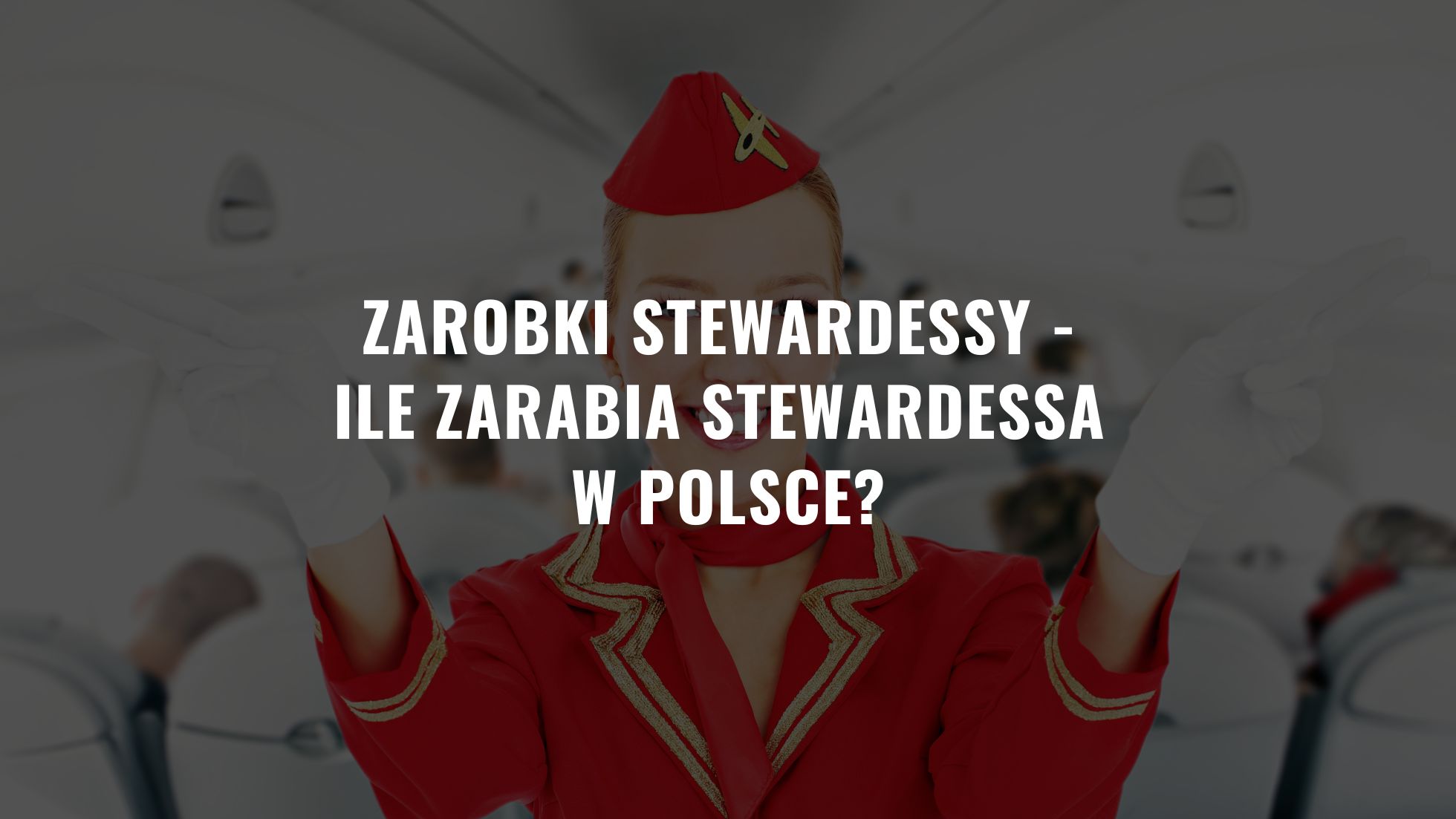 Zarobki stewardessy - Ile zarabia stewardessa w Polsce