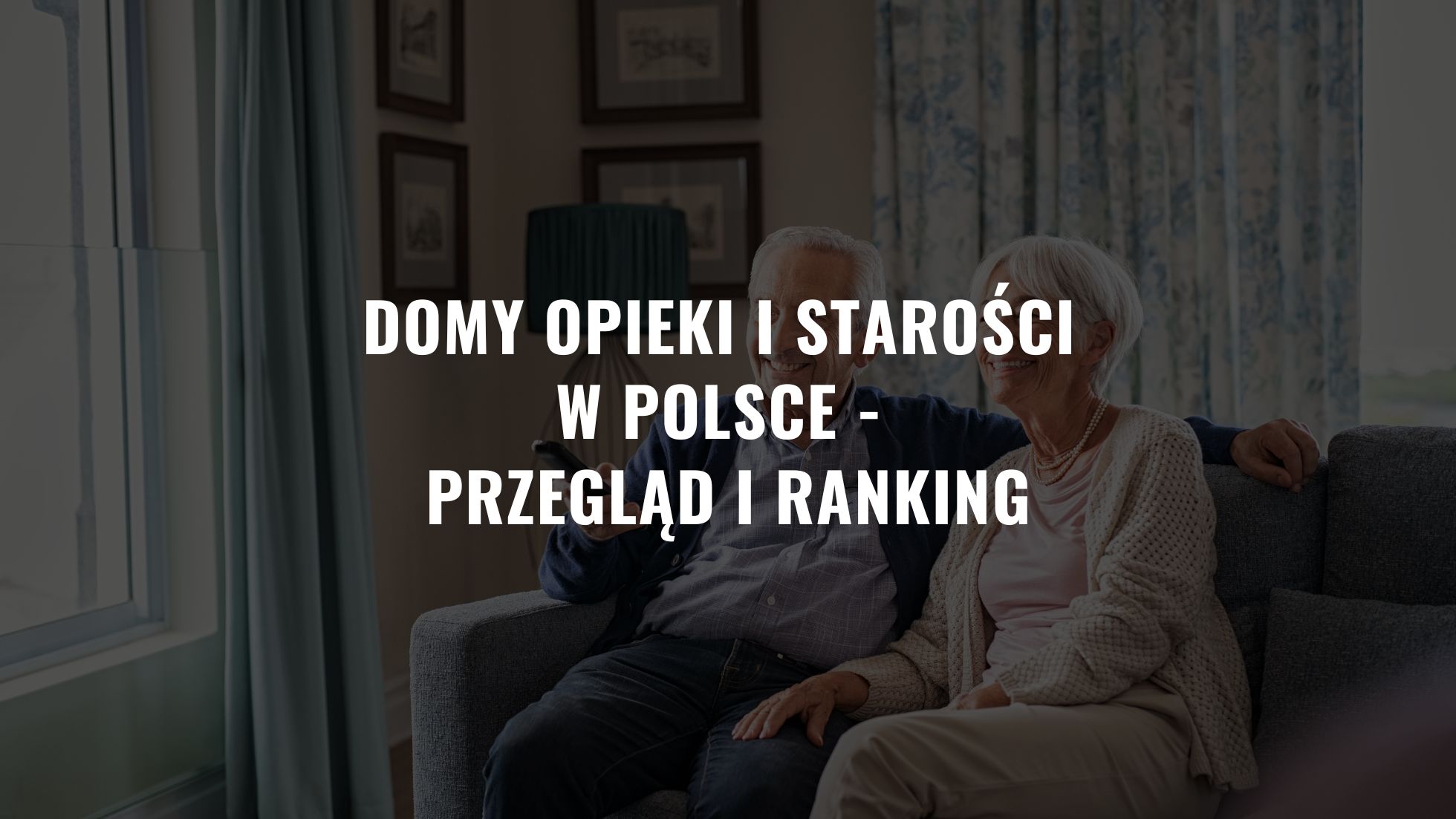 Domy opieki i starości w Polsce - przegląd i ranking